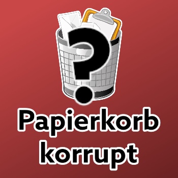 Papierkorb korrupt